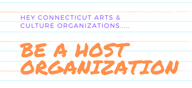 CT Arts & Culture Organizations…Be a Host Organization