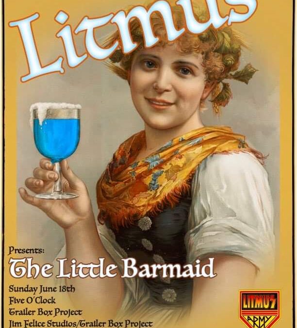 Litmus Presents:  The Little Barmaid at Trailer Box Project Sunday June 18 – 5:00PM